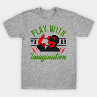 Play With Your Imagination T-Shirt